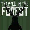 Trapped in the Forest